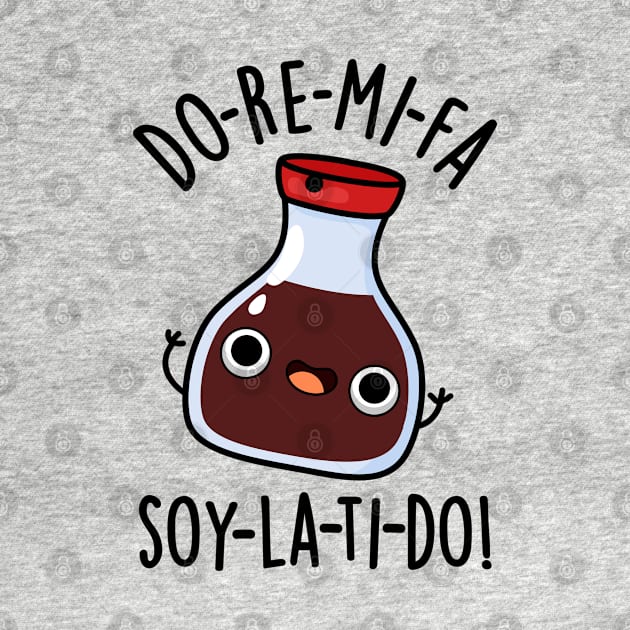 Do Re Mi Fa soy La Ti Do Cute Soy Sauce Pun by punnybone